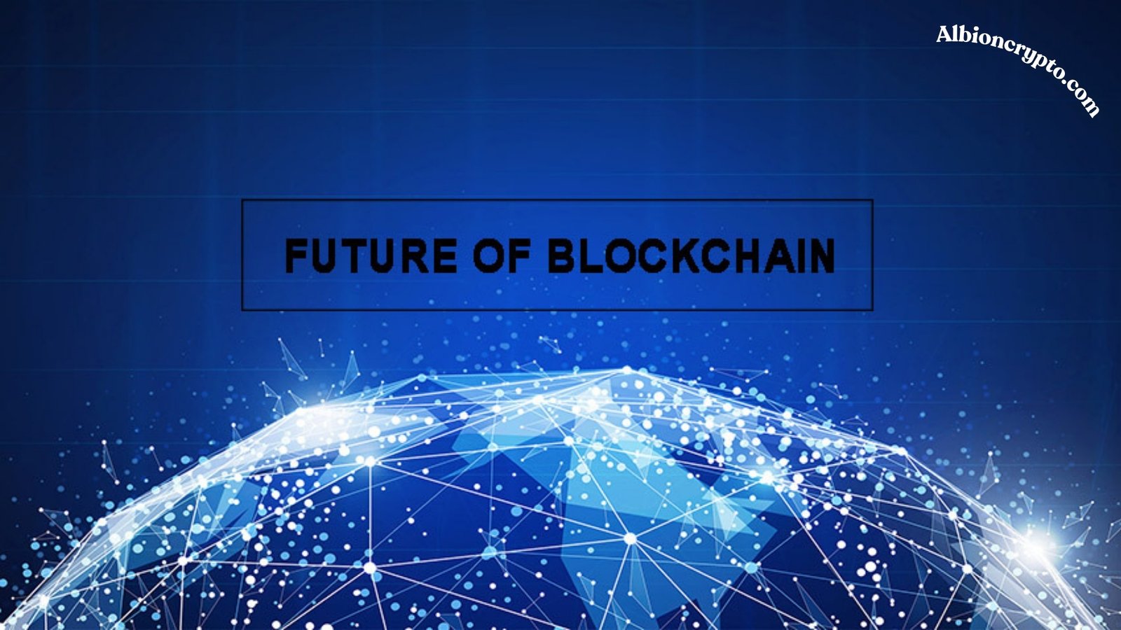 The Future of Blockchain Technology