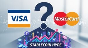 Visa and Mastercard Question Stablecoin Hype